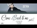 SE7EN - "Come Back To Me part.2" Lyrics [Color Coded Han/Rom/Eng]