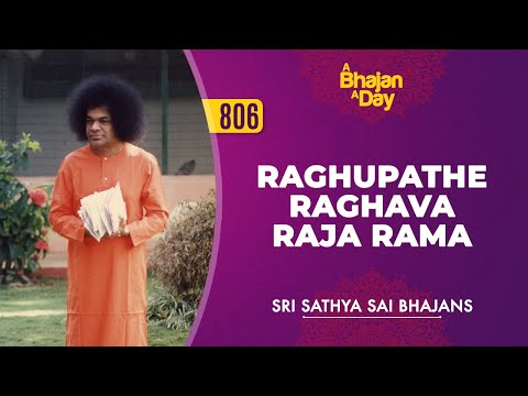 806 - Raghupathe Raghava Raja Rama | Sri Sathya Sai Bhajans