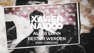 Xavier Naidoo feat. Megaloh - Alles kann besser werden (Rap-Version) [Official Video]