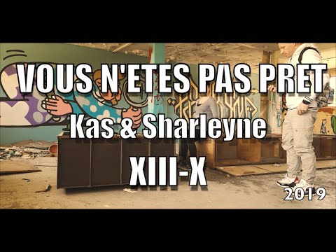 Vous n'êtes pas prêt - XIII-X "Kas & Sharleyne"