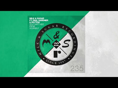 Milk & Sugar feat. Paul Gardner & Peyton - You Can't Hide From Yourself (Club Mix)
