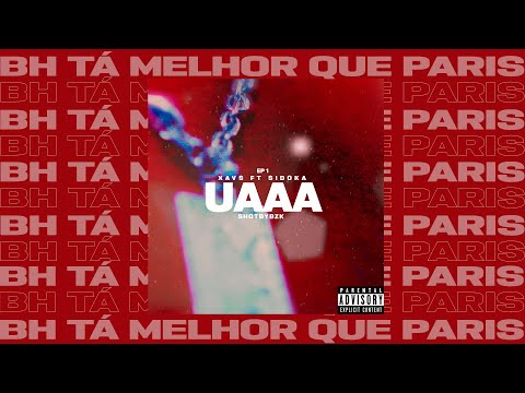 XAVS FT @Sidoka  - UAAA | BH TA MELHOR QUE PARIS (Episódio 1). @SHOTBYBZK '