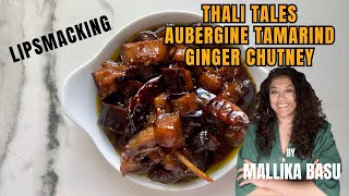 SWEET SOUR STICKY AUBERGINE TAMARIND GINGER CHUTNEY