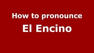 How to pronounce El Encino