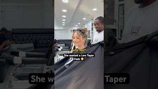 She wanted a Low Taper Fade 😳