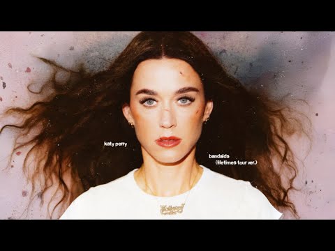 Katy Perry - bandaids (THE LIFETIMES TOUR - Studio Version)