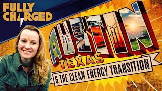 Austin; at the heart of Texas' transition to EVs, solar, batteries & wind | Fully Charged