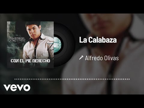 , title : 'Alfredo Olivas - La Calabaza (Audio)'