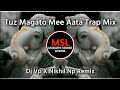 Tuz Magato Mee Aata Trap Mix Dj Vp X Nikhil Np Remix MSL