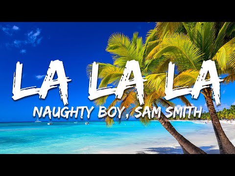 Naughty Boy, Sam Smith - La La La (Lyrics)