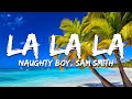 Naughty Boy Sam Smith La La La Lyrics
