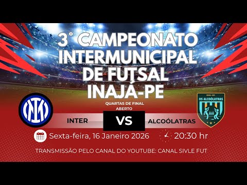 INTER X ALCOÓLATRAS | 3°CAMPEONATO INTERMUNICIPAL DE FUTSAL | INAJÁ-PE | QUARTAS DE FINAL