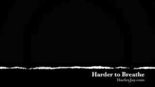 Harder to Breathe - Harley Jay