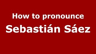 How to pronounce Sebastián Sáez