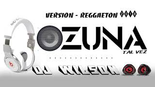Tal Vez - Ozuna | Versión Reggaeton