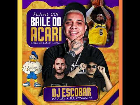 Dj Escobar, Podcast baile do Acari tropa do lebrom james
