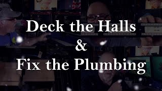Deck the Halls & Fix the Plumbing