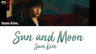 SAM KIM (샘김) - SUN AND MOON [han|rom|eng lyrics/가사]
