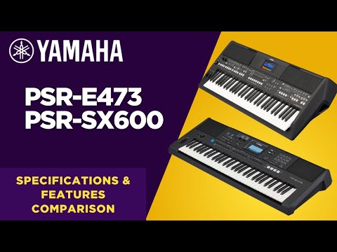 Comparing Yamaha Keyboards: PSR E473 vs PSR SX600