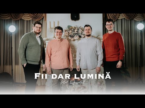 Fii dar lumină - Art Quartet