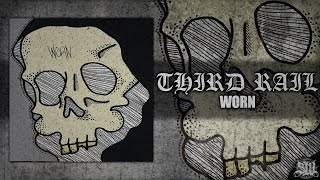 THIRD RAIL - WORN [OFFICIAL EP STREAM] (2016) SW EXCLUSIVE