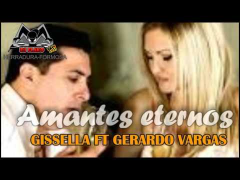 amantes eternos-GISSELLA FT GERARDO VARGAS 2017