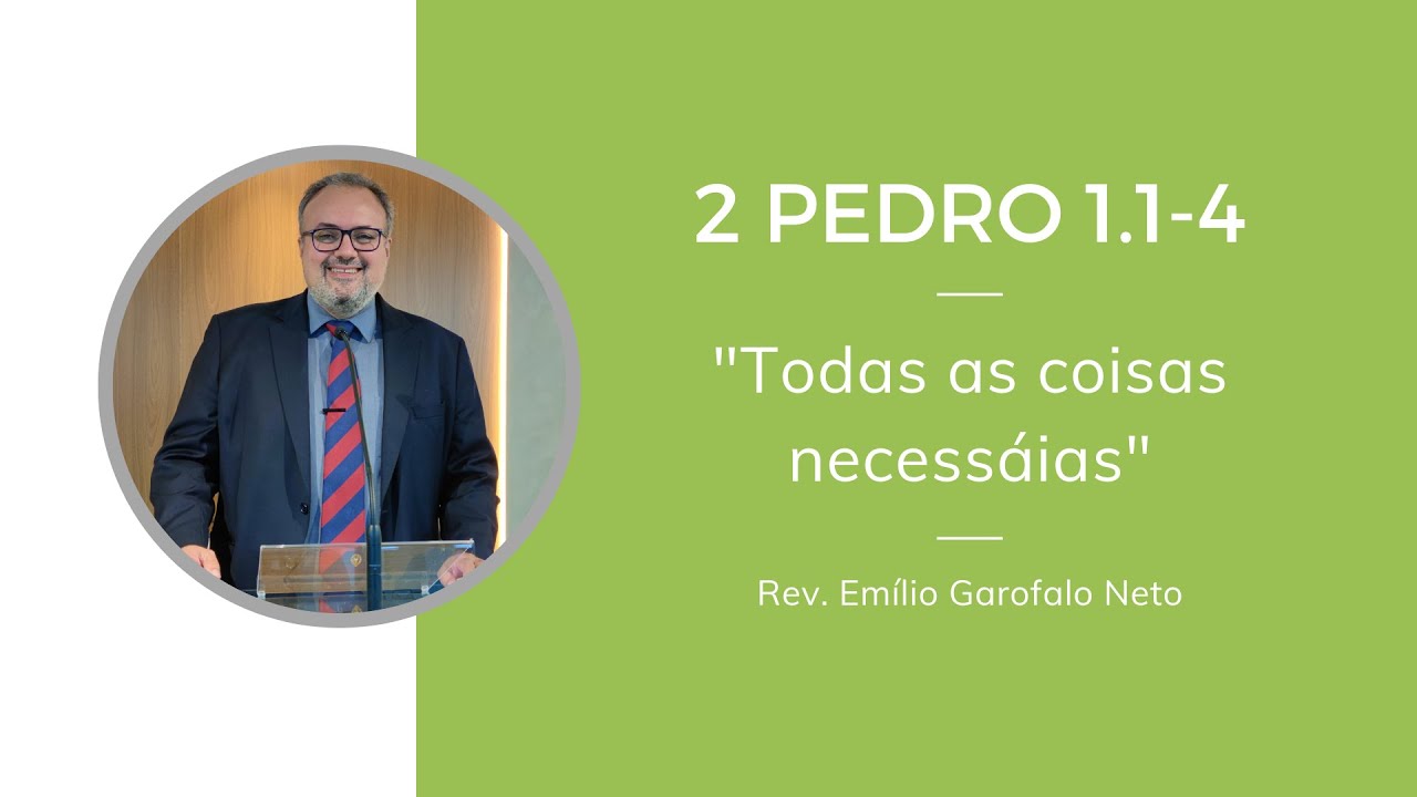 2 Pedro 1.1-4 - Todas as coisas necessárias - Rev. Emílio Garofalo Neto
