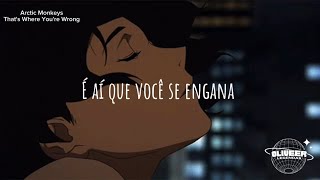 arctic monkeys - that's where you're wrong (legendado)