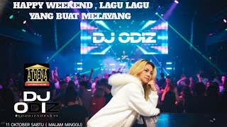 Download lagu DJ ODIZ ATHENA OCTOBER 11 SATURDAY NIGHT SUNDAY HAPPY WEEKEND mp3