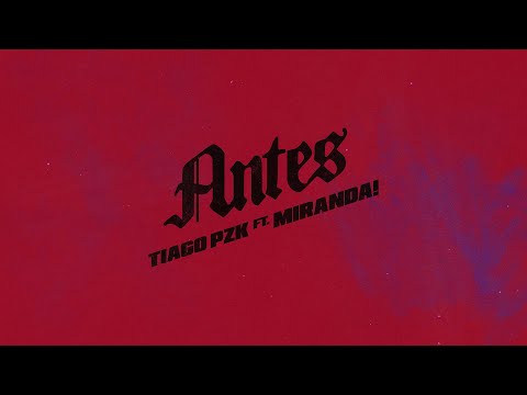 Tiago PZK, MIRANDA! - Antes (Visualizer)