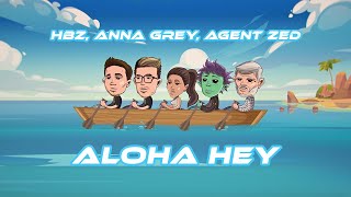 Musik-Video-Miniaturansicht zu Aloha Hey Songtext von HBz, Anna Grey & Agent Zed