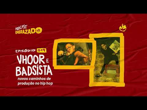 Vhoor e Badsista: novos caminhos de produção no hip hop - Podcast Embrazado #019