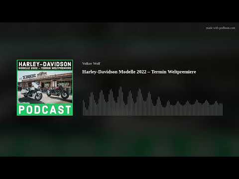 Podcast - Harley-Davidson Weltpremiere der neuen Modelle 2022