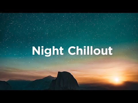Night Chillout Playlist 🌠 Relaxing House to Enjoy The Night