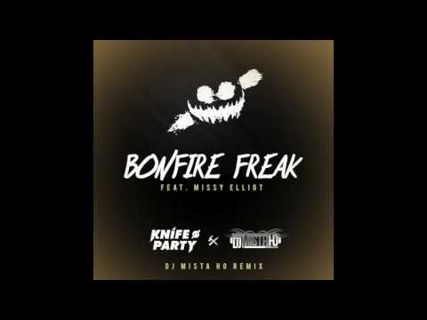 Knife party ft Missy Elliot - Bonfire Freak (DJ Mista Ho Remix)