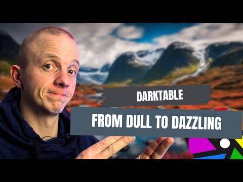 From Dull to Dazzling: Transforming Images with Darktable!