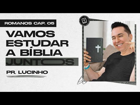 Romanos 5 | Pr. Lucinho