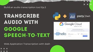 Scripting Audio Conversations (part 2) - User Files Upload with Google SpeechToText and Python Dash