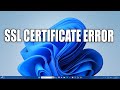 How To Fix SSL Certificate Errors In Windows 11 Solved