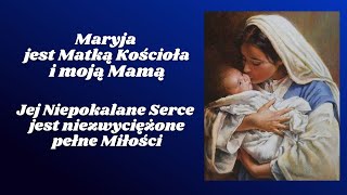 Maryja jest Matką Kościoła i moją Mamą. Jej Niepokalane Serce jest niezwyciężone,  pełne Miłości.
