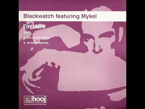 Blackwatch Featuring Mykel ‎– I'm Here (Soul Mekanik Version)(2002)