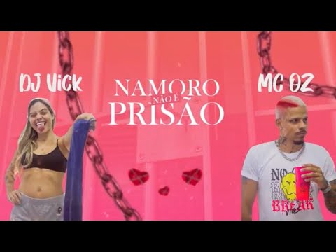 DJ Vick, Mc Oz & DJ 2F - Namoro não é prisão (Lyric)