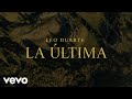 Leo Duarte - LA ÚLTIMA (Lyric Video)