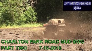 MUD BOGGERS GONE WILD AT CHARLTON PARK ROAD MUD BOG PART TWO  7-16-2016
