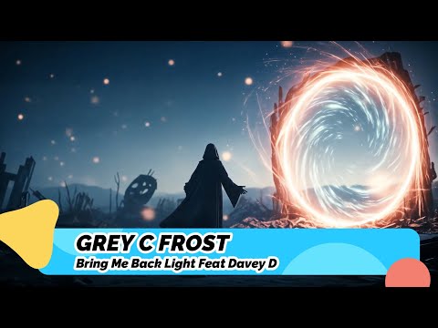 GREY C. FROST FEAT. DAVEY D  -  Bring Me Back Light