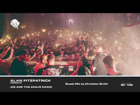 We Are The Brave Radio 100 (Guest Mix by Christian Smith)