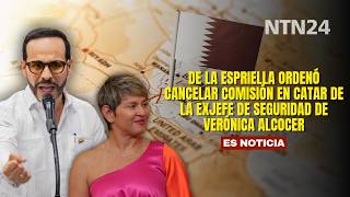 De la Espriella ordenó cancelar comisión en Catar de la exjefe de seguridad de Verónica Alcocer