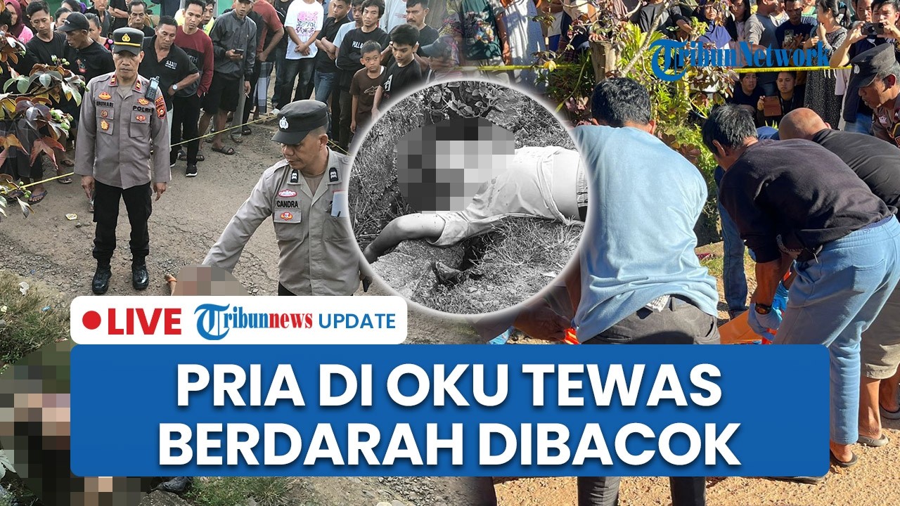 LIVE: Pria di OKU Sumsel Ditemukan Tewas Berdarah dengan Luka Bacok di Leher, Pelaku Ditangkap