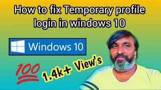 how to fix windows 10 temporary profile login