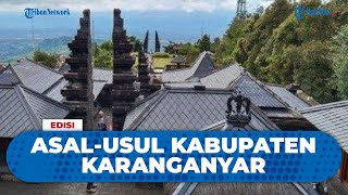 Asal- usul Kabupaten Karanganyar: Hutan Tempat Pangeran Sambernyawa Terima Titah Diponegoro